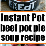 A bowl of beef pot pie soup and a close-up of its raw ingredients with the text “Pressure cooker beef pot pie soup recipe.”.