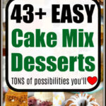 Collage of various cake mix desserts with text: 43+ Easy Cake Mix Desserts. Tons of boxed cake mix recipes you’ll love and endless possibilities to try.