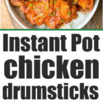 Instant Pot chicken legs with sauce and chives served over rice, labeled Instant Pot chicken drumsticks.