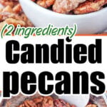 Candied Pecans in a bowl and pan, with a text overlay reading “2 ingredients, Candied Pecans,” showcase this simple yet irresistible treat.