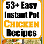 Collage of chicken dishes with the text: 53+ easy instant pot chicken recipes in the center, showcasing quick and delicious meal ideas.