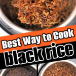 Cooked black rice in a pot, stirred with a wooden spoon; text reads Best Way to Cook Black Rice, including Black Rice Instant Pot tips.