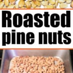 Roasted pine nuts on a spoon and in a baking tray, with text How to Roast Pine Nuts in bold letters.