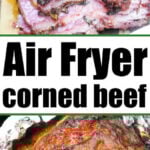 Air Fryer Corned Beef, both sliced and whole, is displayed on a cutting board and in foil, as shown in a tasty collage.