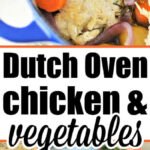 Top: Dutch Oven Chicken Breast cooked with vegetables. Bottom: Raw chicken, potatoes, and carrots arranged on a plate.