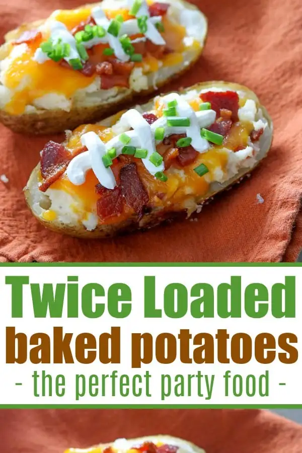 Two twice-baked potatoes topped with melted cheese, bacon, sour cream, and chopped green onions are displayed on an orange napkin. Below is text reading "Make Ahead Twice Loaded Baked Potatoes - the perfect party food.