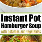 Instant Pot Hamburger Soup with Potatoes features a hearty bowl of soup filled with potatoes and vegetables; uncooked ingredients are shown below in the Instant Pot.