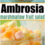 Close-up of a glass bowl filled with creamy marshmallow fruit salad, labeled Ambrosia marshmallow fruit salad—an easy ambrosia recipe perfect for any occasion.