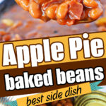 A spoonful of Apple Pie Baked Beans with apples above a pan, and canned beans being poured out, with bold text overlay.