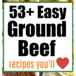 Collage of various ground beef dishes with text: 53+ Easy Ground Beef Recipes You’ll Love in the center—perfect inspiration if you’re wondering what to cook with ground beef.