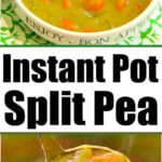 Bowl and ladle of split pea soup with carrots, labeled Instant Pot Split Pea Soup Recipe.