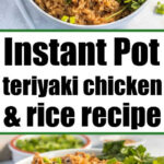 Bowl of instant pot teriyaki chicken and rice garnished with green onions and cilantro, next to text: Instant Pot teriyaki chicken & rice recipe.