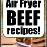 Collage of various cooked beef dishes with the text: Try these delicious air fryer beef recipes! in the center.