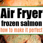 Close-up of cooked and raw salmon fillets with seasoning in an air fryer, highlighting how easy it is to prepare frozen salmon in air fryer for a delicious, healthy meal. Text shares tips for perfect results every time.