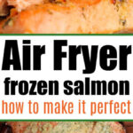 Close-up of cooked salmon fillets, with text: Discover how to make perfect frozen salmon in air fryer—quick, easy, and delicious.