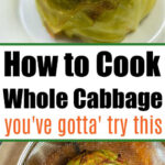 Whole cooked cabbage on a plate and in a strainer, with text: How to Cook a Whole Cabbage—you’ve gotta try this simple method.