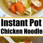 A bowl and a ladle of comforting instant pot chicken noodle soup with carrots and celery, labeled Instant Pot Chicken Noodle.