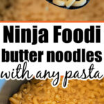 Cooked elbow macaroni with butter being served from a pot; text reads Ninja Foodi Butter Noodles made with any pasta.
