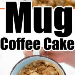 A mug of coffee cake with a cinnamon crumb topping, and a spoonful being lifted out—an easy mug cake recipe perfect for satisfying sweet cravings in minutes.