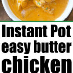 Bowl of creamy orange easy Instant Pot butter chicken garnished with chives, with text reading Instant Pot easy butter chicken.