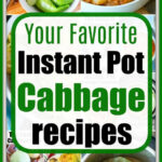 Collage of delicious instant pot cabbage recipes and dishes with text: Your Favorite Instant Pot Cabbage Recipes.