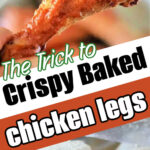 A crispy Baked Chicken Leg held up, with raw, flour-coated chicken legs below and bold text highlighting the delicious Baked Chicken Legs recipe.