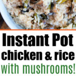 Bowl of chicken, rice, and mushrooms with text: Instant Pot chicken mushroom rice casserole.