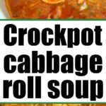 Close-up of slow cooker stuffed cabbage soup in a bowl, with a spoonful above. Text reads Crockpot cabbage roll soup.