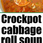 Spoonful of slow cooker stuffed cabbage soup above a pot, with text Crockpot cabbage roll soup and a bowl of soup below.