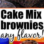 A chocolate brownie above text reading Cake Mix brownies any flavor! with baking ingredients below, showing how to make brownies out of cake mix easily at home.
