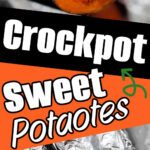A cooked sweet potato held above foil-wrapped Crockpot Sweet Potatoes in a slow cooker with text: Crockpot Sweet Potatoes.