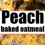 A wholesome Peach Baked Oatmeal with juicy peaches and crunchy pecans, shown whole and on a spoon. Text: Peach Baked Oatmeal.