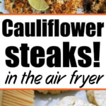 Sliced cauliflower steaks seasoned and cooked, with lime slices and herbs, plus one steak being brushed with oil—perfect for making a flavorful cauliflower steak air fryer dish.
