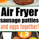 Sausage patties in air fryer stacked on a plate with fluffy eggs; both patties and eggs cook together effortlessly in the air fryer.