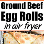 Air fryer ground beef egg rolls cooked to perfection, shown whole and halved to reveal their savory filling.