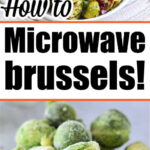 Bowl of cooked brussels sprouts with cranberries and a pile of frozen brussels sprouts underneath—an appetizing visual for learning how to microwave brussel sprouts quickly and easily.