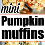 Mini Pumpkin Muffins with crumb topping stacked on a plate and in a muffin tin, these delightful Mini Pumpkin Muffins are ready to bake.