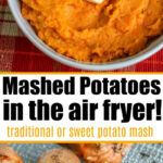 Bowl of air fryer mashed potatoes with butter and parsley, alongside baked sweet potatoes on an air fryer rack.