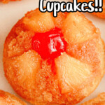 A close-up image showcases tantalizing pineapple upside-down cupcakes, each adorned with a cherry and juicy pineapple pieces. The enticing text "Pineapple Upside-Down Cupcakes!!" is prominently displayed at the top.