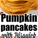 Pumpkin Pancakes with Bisquick stacked high, topped with butter, pecans, and syrup, sit above a box of Bisquick baking mix.