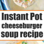 A ladle and bowl of creamy instant pot cheeseburger soup with ground beef, cheese, and green onions.