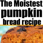 Close-up of a sliced, moist pumpkin bread loaf with The Moistest Pumpkin Bread Recipe text overlay.