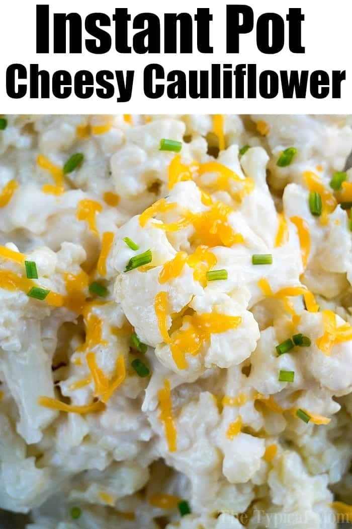 This cheesy Instant Pot cauliflower is a great low carb macaroni and cheese style side dish everyone in your family will love, and want you to make again. #instantpot #pressurecooker #lowcarb #sidedish #cauliflower #macaroniandcheese #instantpotrecipes #thetypicalmom Close-up of cheesy Instant Pot cauliflower topped with chopped chives and shredded cheddar cheese. Text reads Instant Pot Cheesy Cauliflower.