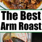 Chunks of roast beef in sauce, with soy sauce being poured over onions and meat, highlight this delicious beef arm roast recipe, with text The Best Arm Roast.