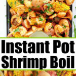 Instant Pot shrimp boil with corn, sausage, and potatoes, garnished with herbs and served with melted butter.