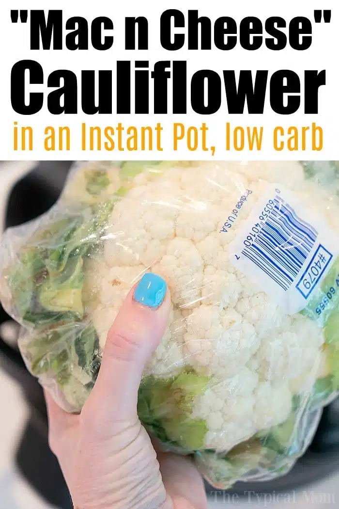 Hand holding a wrapped cauliflower head with text about making cheesy Instant Pot cauliflower for a low-carb mac and cheese alternative.