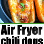 Close-up of air fryer hot dogs topped with melted cheese and green onions, with text: Air Fryer chili dogs.