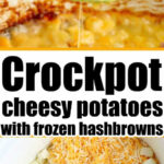 Spoon of slow cooker cheesy potatoes above, ingredients for crockpot cheesy potatoes with hashbrowns, sausage, and cheese below.