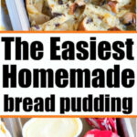A pan of raisin bread pudding above a loaf of raisin bread and a bowl of custard. Text: The Easiest Homemade Bread Pudding.