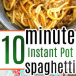 Spaghetti with meat sauce in a pot; text reads 10 minute instant pot spaghetti, featuring all the essential ingredients below.